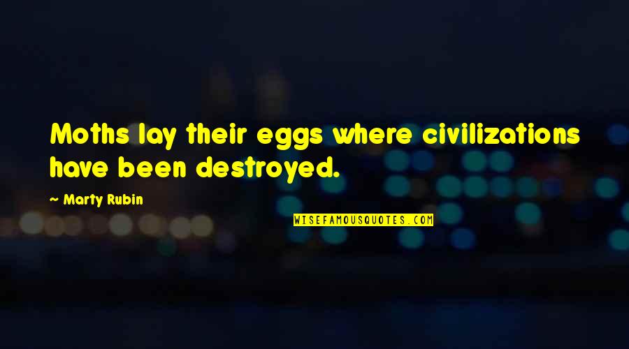 Civilizations 4 Quotes By Marty Rubin: Moths lay their eggs where civilizations have been
