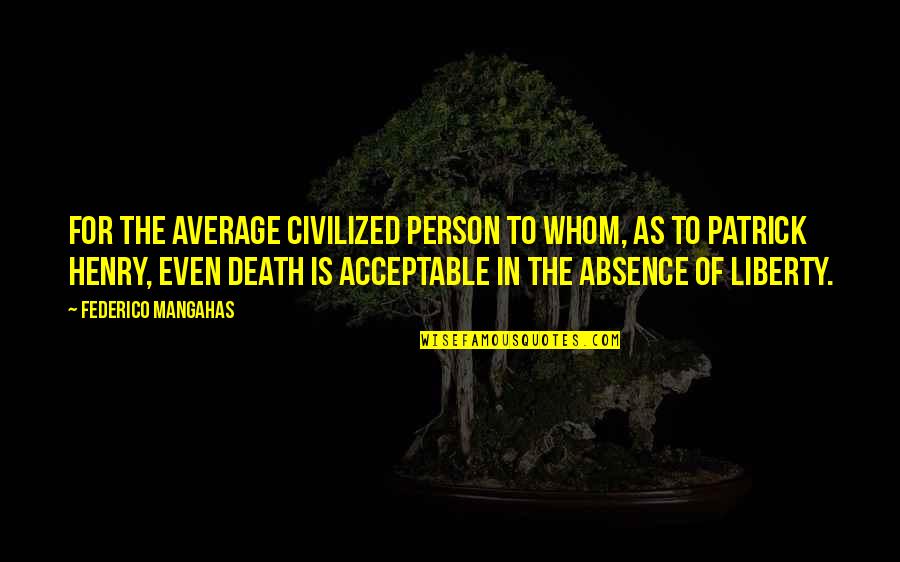 Civilized Life Quotes By Federico Mangahas: For the average civilized person to whom, as