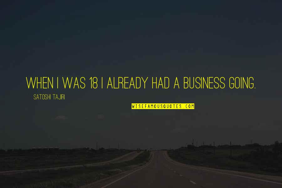 Civilized Related Quotes By Satoshi Tajiri: When I was 18 I already had a