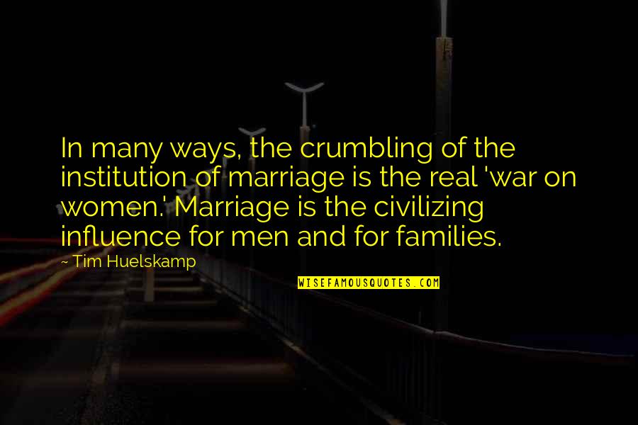 Civilizing Quotes By Tim Huelskamp: In many ways, the crumbling of the institution