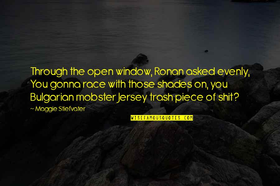 Civilizzation Quotes By Maggie Stiefvater: Through the open window, Ronan asked evenly, You
