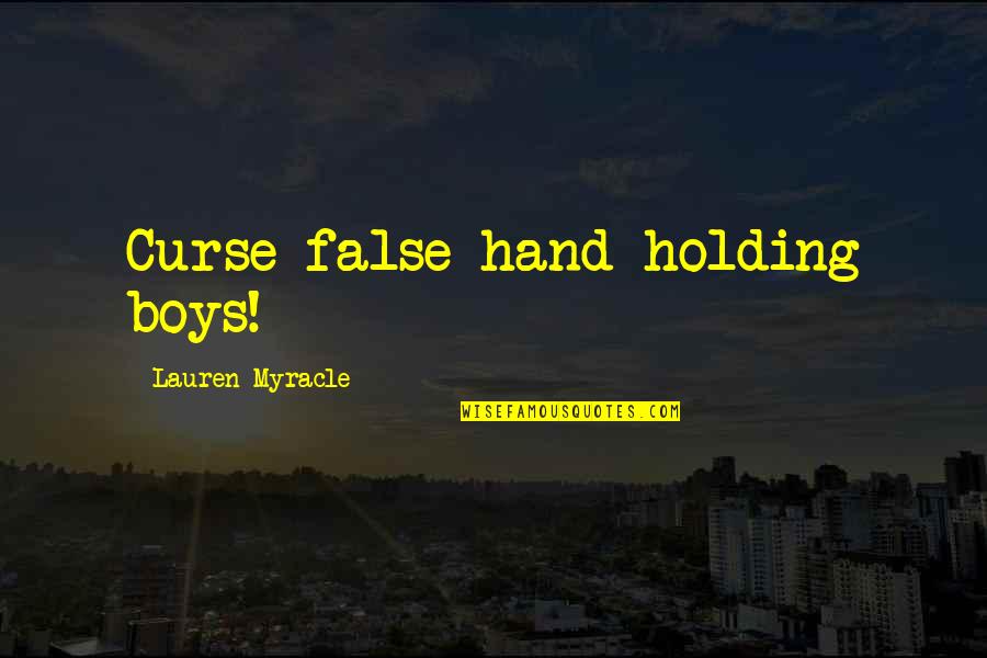 Cizmar Obituary Quotes By Lauren Myracle: Curse false-hand-holding boys!