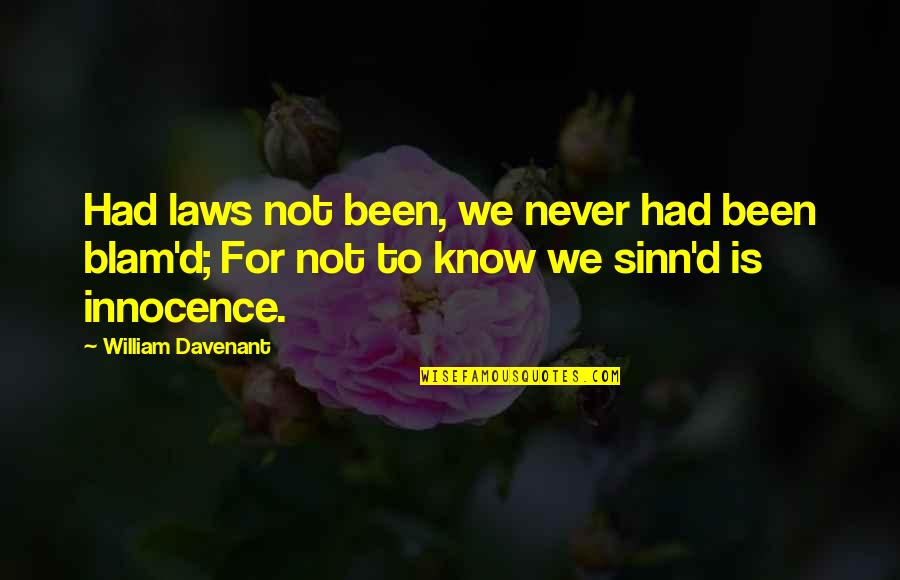 Cj Fletcher Quotes By William Davenant: Had laws not been, we never had been