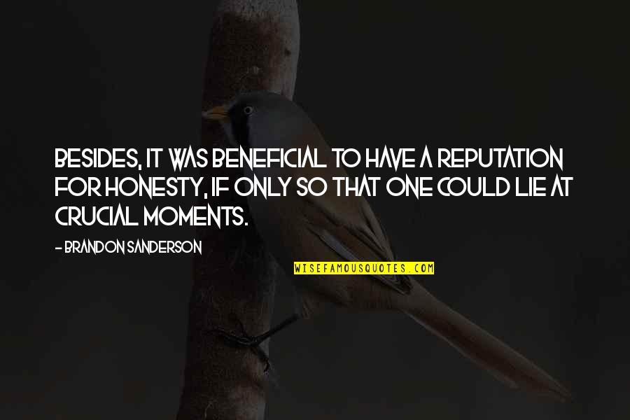 Cj Heck Quotes By Brandon Sanderson: Besides, it was beneficial to have a reputation