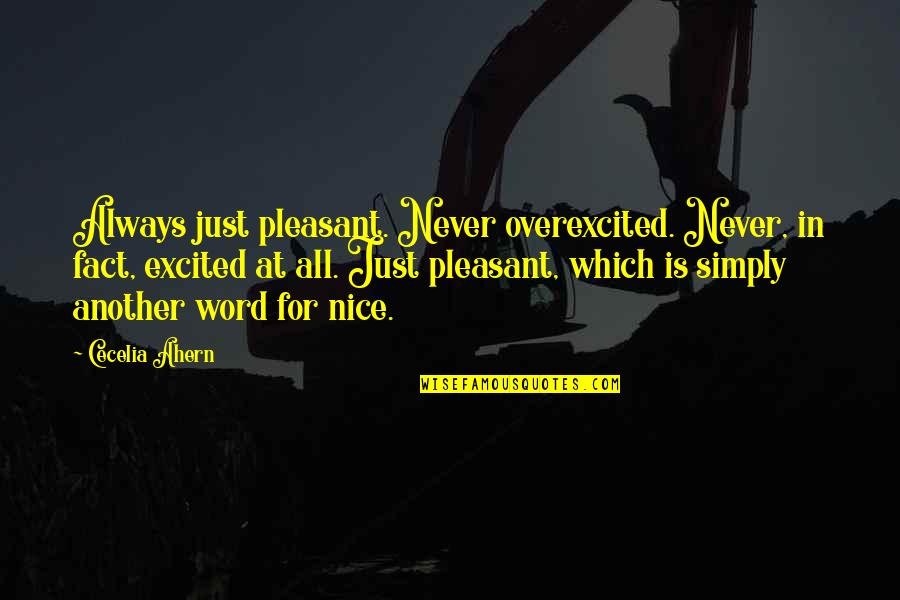 Cj Jung Quotes By Cecelia Ahern: Always just pleasant. Never overexcited. Never, in fact,