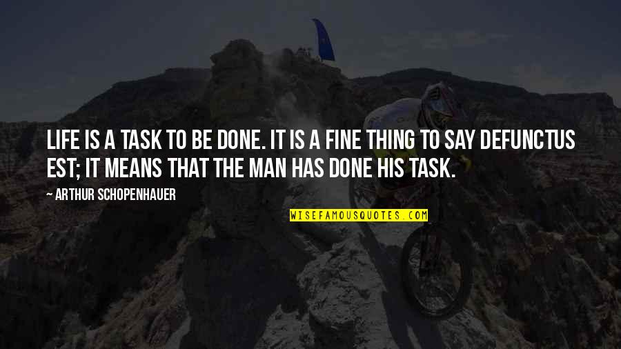 Cj Perrin Quotes By Arthur Schopenhauer: Life is a task to be done. It