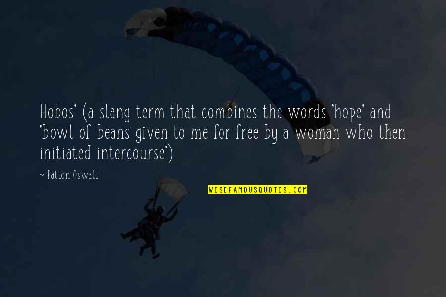 Cj Perrin Quotes By Patton Oswalt: Hobos' (a slang term that combines the words Cj Perrin Quotes By Patton Oswalt: Hobos' (a slang term that combines the words