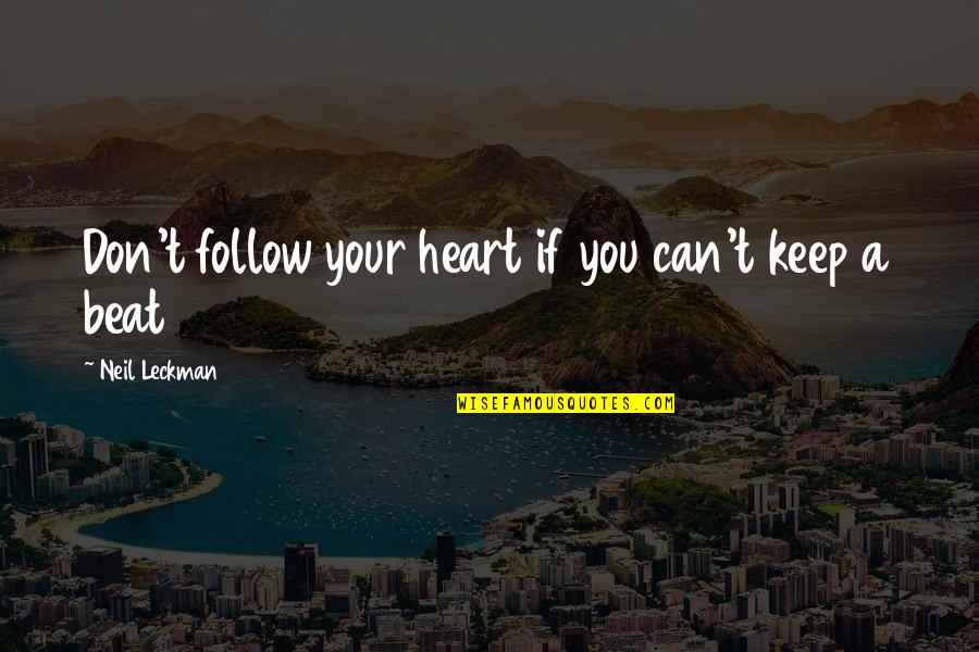 Cj Stryver Quotes By Neil Leckman: Don't follow your heart if you can't keep Cj Stryver Quotes By Neil Leckman: Don't follow your heart if you can't keep