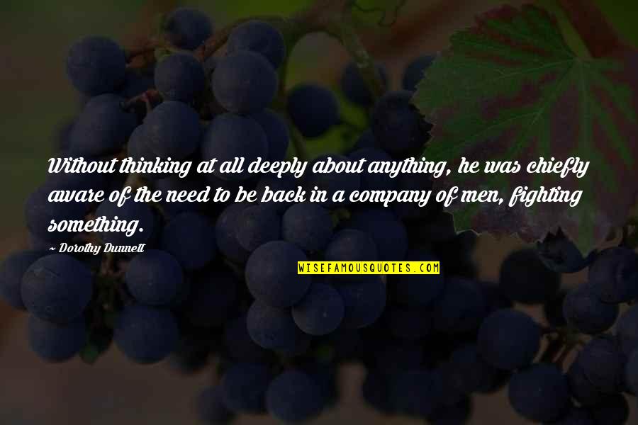 Cjenik Quotes By Dorothy Dunnett: Without thinking at all deeply about anything, he Cjenik Quotes By Dorothy Dunnett: Without thinking at all deeply about anything, he