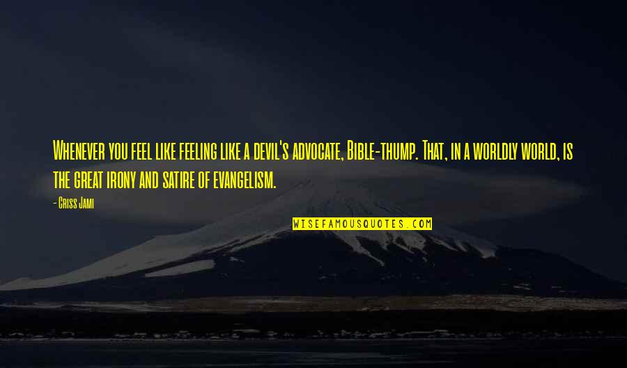 Cjsfaves Quotes By Criss Jami: Whenever you feel like feeling like a devil's Cjsfaves Quotes By Criss Jami: Whenever you feel like feeling like a devil's