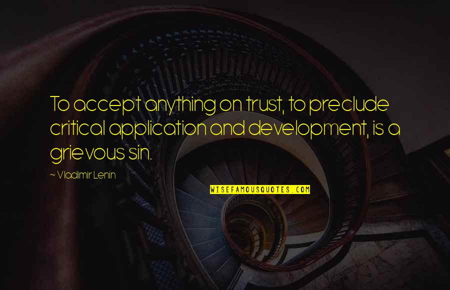 Ckeditor Link Quotes By Vladimir Lenin: To accept anything on trust, to preclude critical