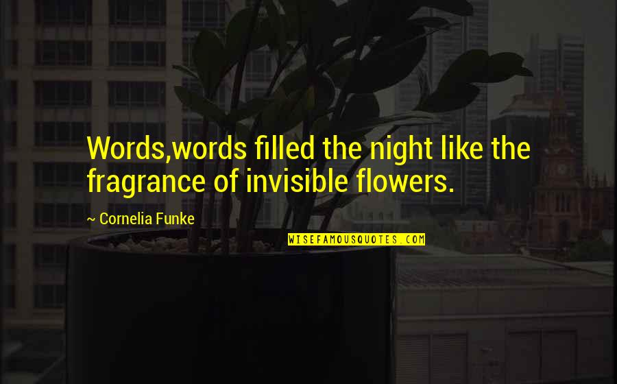 Cklw The Motor Quotes By Cornelia Funke: Words,words filled the night like the fragrance of