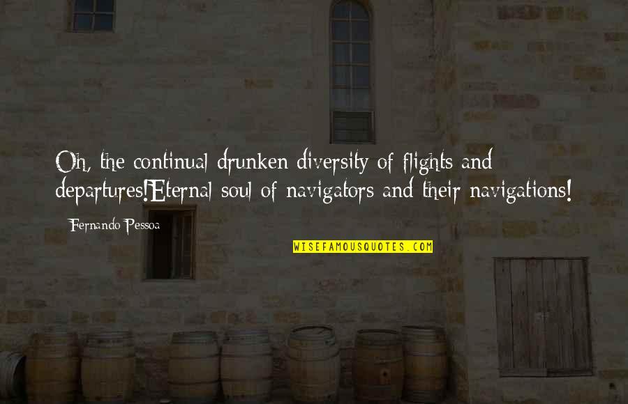 Cl34 Gun Quotes By Fernando Pessoa: Oh, the continual drunken diversity of flights and