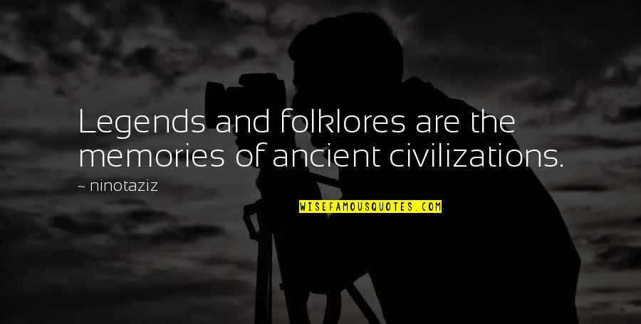 Claasen Coatings Quotes By Ninotaziz: Legends and folklores are the memories of ancient