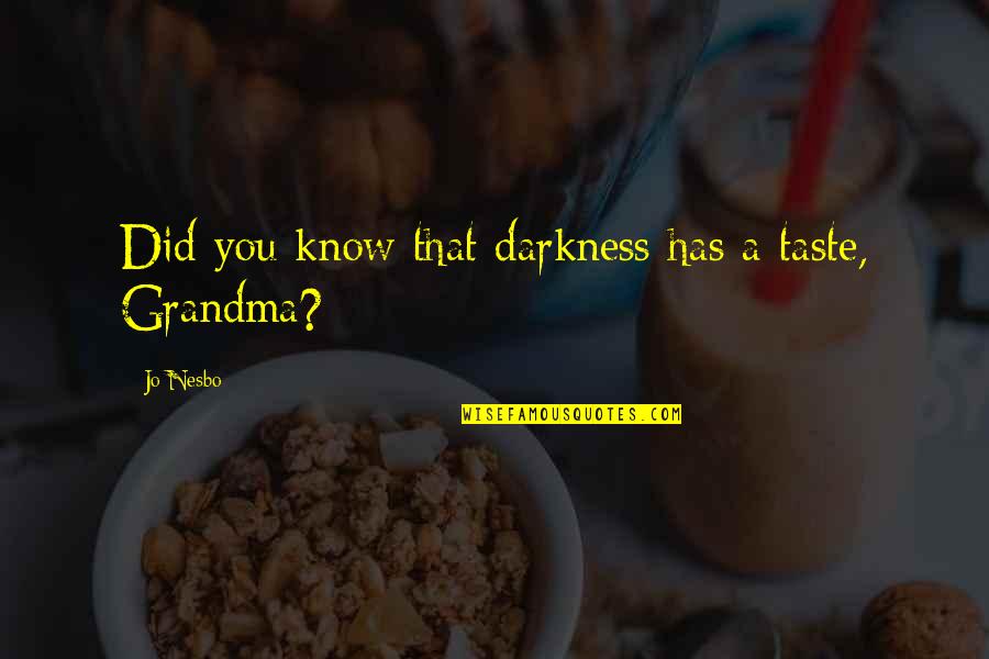 Clabeaux Gregory Quotes By Jo Nesbo: Did you know that darkness has a taste,