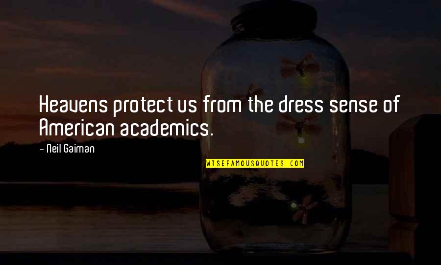 Clacking Fans Quotes By Neil Gaiman: Heavens protect us from the dress sense of