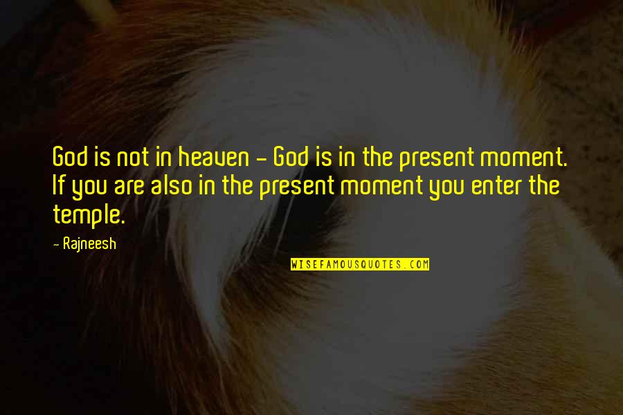 Clacking Noise Quotes By Rajneesh: God is not in heaven - God is