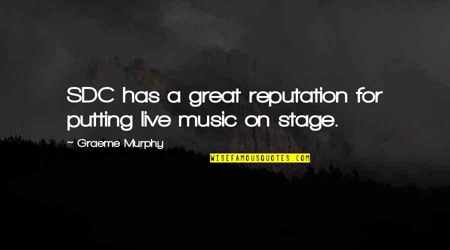 Cladistically Quotes By Graeme Murphy: SDC has a great reputation for putting live Cladistically Quotes By Graeme Murphy: SDC has a great reputation for putting live