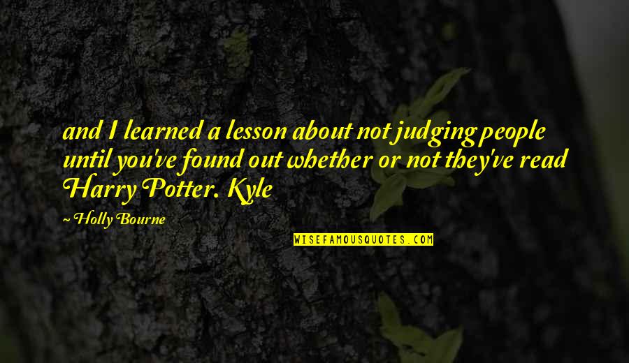 Claesson Tr Tj Ra Quotes By Holly Bourne: and I learned a lesson about not judging Claesson Tr Tj Ra Quotes By Holly Bourne: and I learned a lesson about not judging