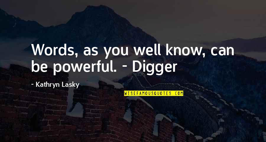 Claesson Tr Tj Ra Quotes By Kathryn Lasky: Words, as you well know, can be powerful. Claesson Tr Tj Ra Quotes By Kathryn Lasky: Words, as you well know, can be powerful.