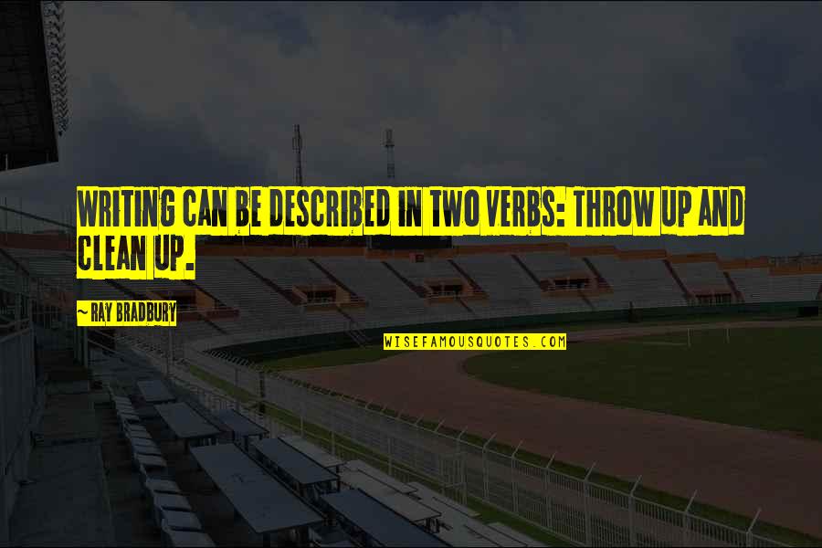 Claesson Tr Tj Ra Quotes By Ray Bradbury: Writing can be described in two verbs: Throw