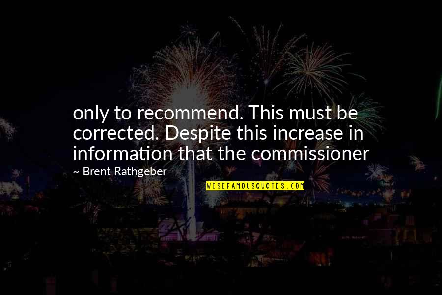Claeyssens Optic Quotes By Brent Rathgeber: only to recommend. This must be corrected. Despite