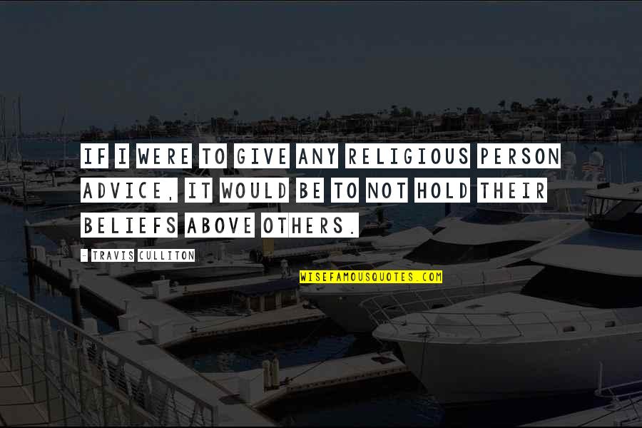 Claeyssens Optic Quotes By Travis Culliton: If I were to give any religious person