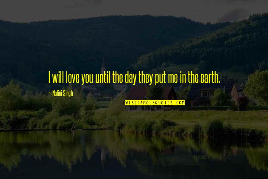Claghorn Brothers Quotes By Nalini Singh: I will love you until the day they