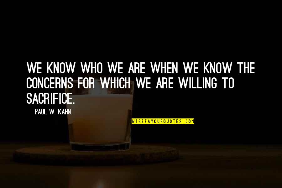 Claghorn Quotes By Paul W. Kahn: We know who we are when we know