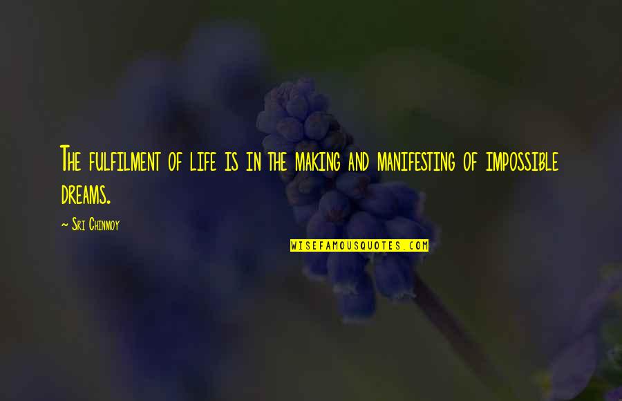 Claghorn Quotes By Sri Chinmoy: The fulfilment of life is in the making