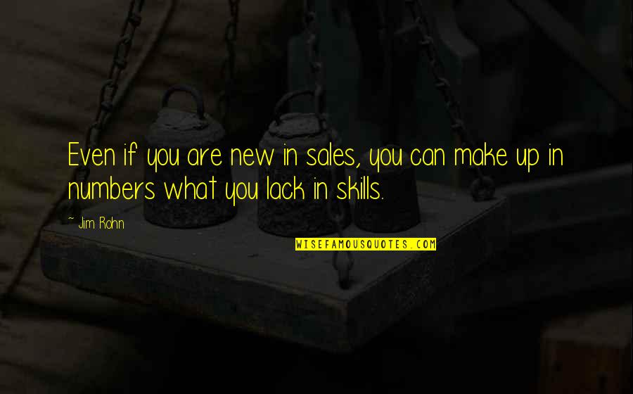 Clahke Quotes By Jim Rohn: Even if you are new in sales, you
