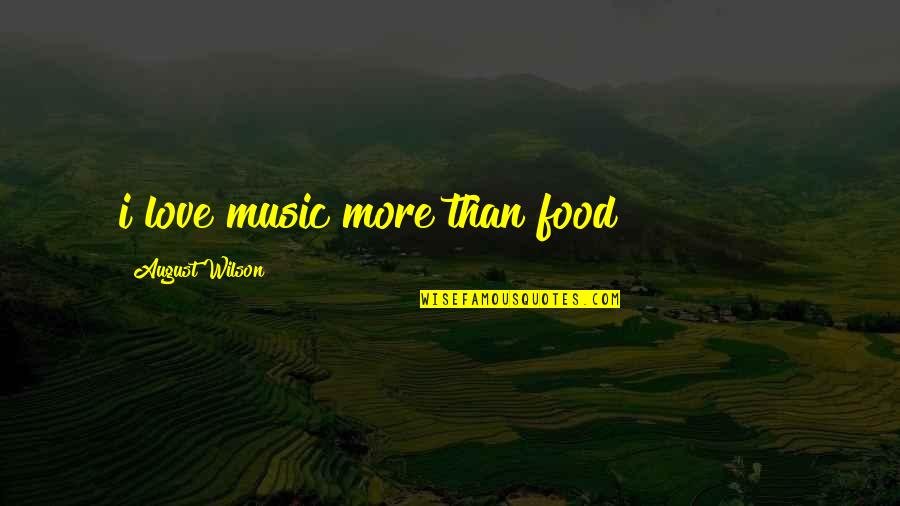 Claiborne Pell Quotes By August Wilson: i love music more than food!!!!!!!!!!