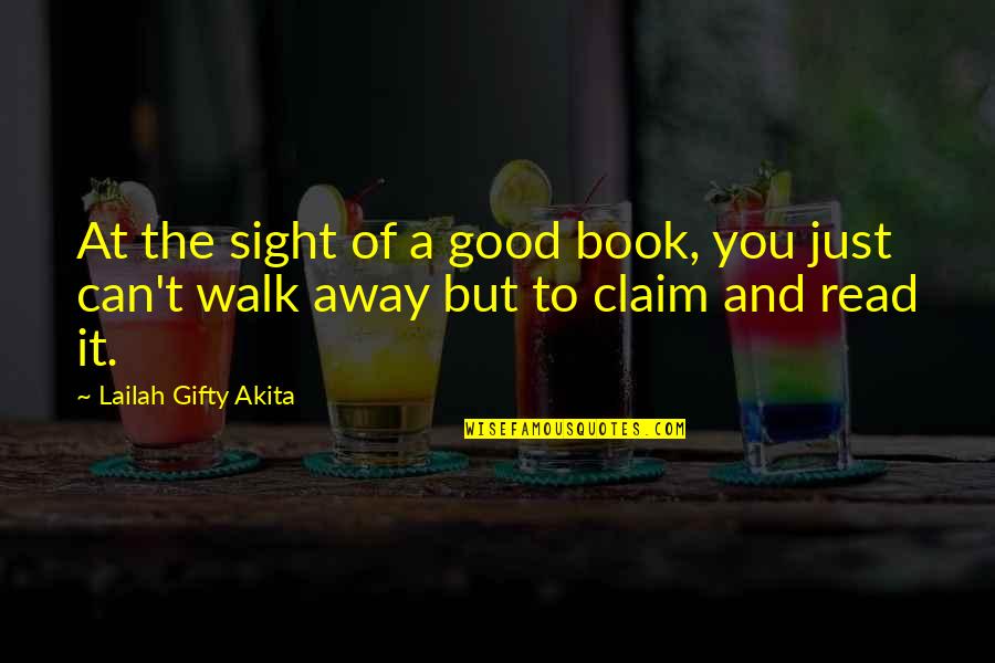 Claim My Good Quotes By Lailah Gifty Akita: At the sight of a good book, you Claim My Good Quotes By Lailah Gifty Akita: At the sight of a good book, you