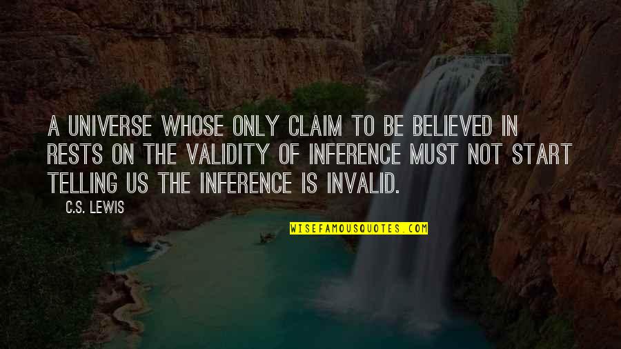 Claim Quotes By C.S. Lewis: A universe whose only claim to be believed
