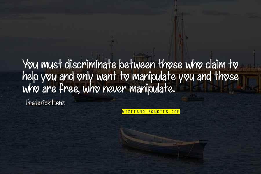 Claim Quotes By Frederick Lenz: You must discriminate between those who claim to