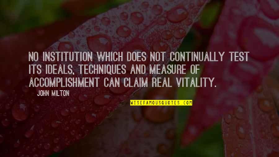 Claim Quotes By John Milton: No institution which does not continually test its