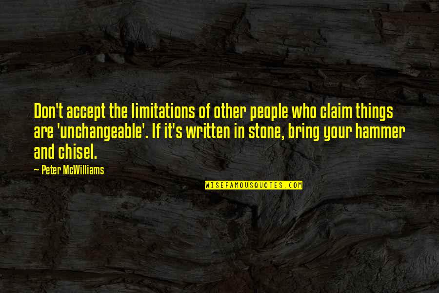 Claim Quotes By Peter McWilliams: Don't accept the limitations of other people who