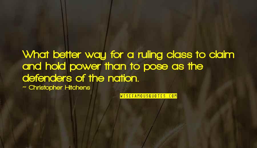 Claim Your Power Quotes By Christopher Hitchens: What better way for a ruling class to Claim Your Power Quotes By Christopher Hitchens: What better way for a ruling class to