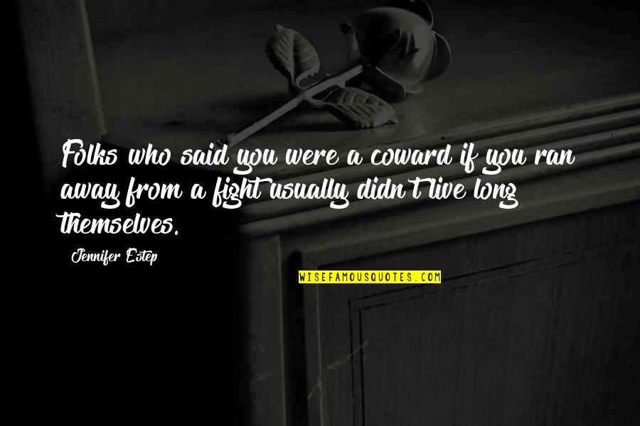 Claimable Groups Quotes By Jennifer Estep: Folks who said you were a coward if