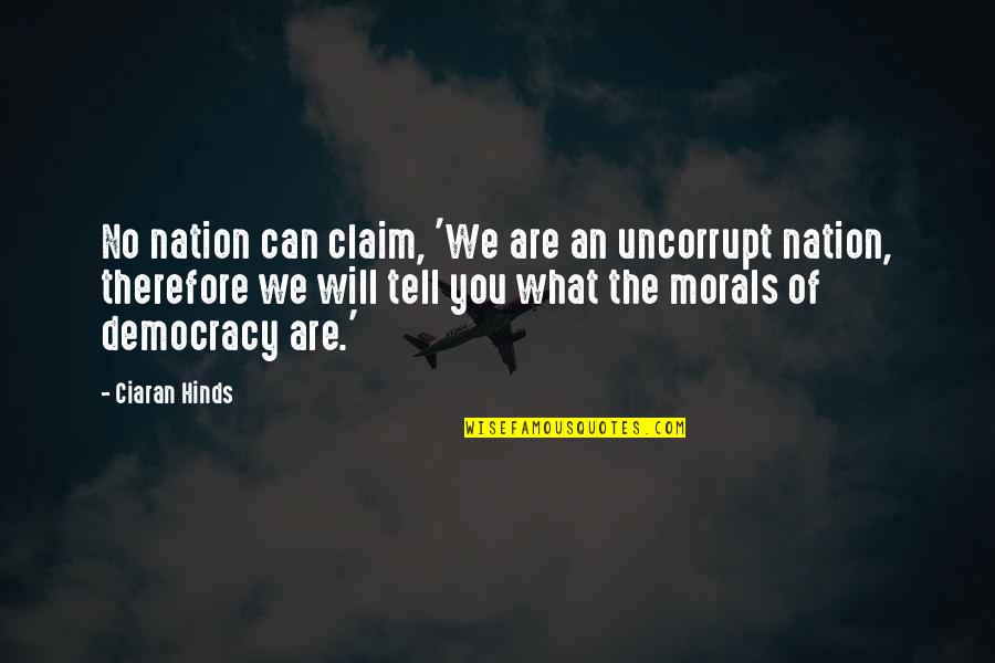 Claim'd Quotes By Ciaran Hinds: No nation can claim, 'We are an uncorrupt