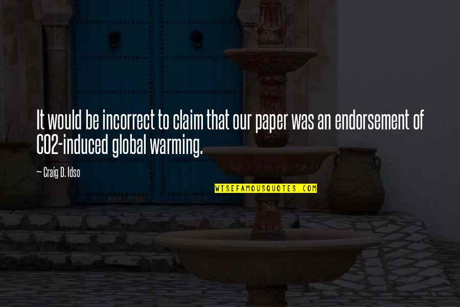 Claim'd Quotes By Craig D. Idso: It would be incorrect to claim that our