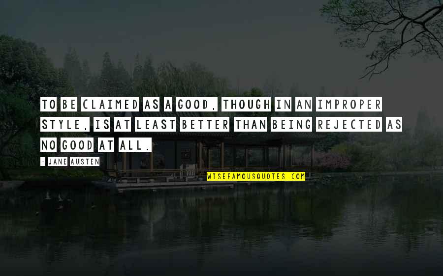 Claimed Quotes By Jane Austen: To be claimed as a good, though in Claimed Quotes By Jane Austen: To be claimed as a good, though in