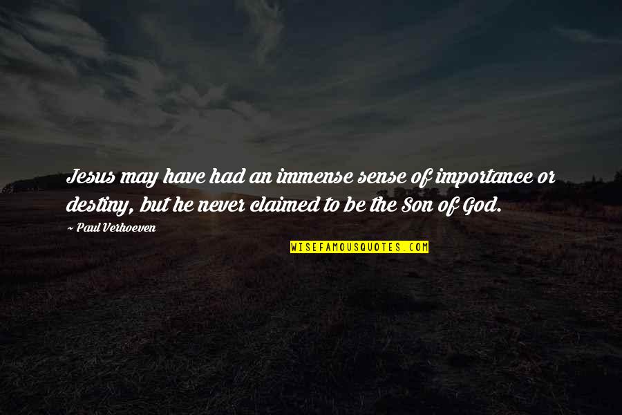 Claimed Quotes By Paul Verhoeven: Jesus may have had an immense sense of Claimed Quotes By Paul Verhoeven: Jesus may have had an immense sense of