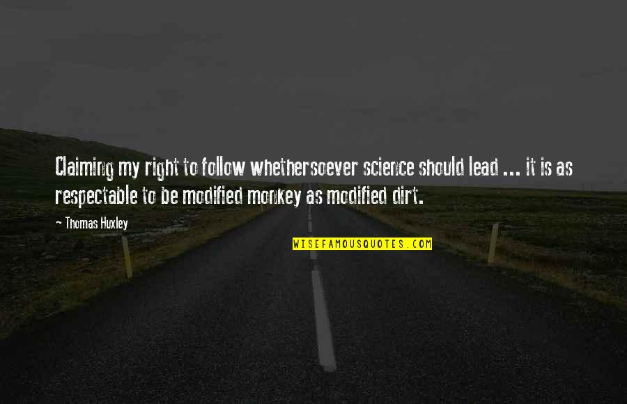 Claiming Quotes By Thomas Huxley: Claiming my right to follow whethersoever science should