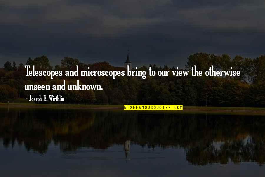 Claims Adjuster Quotes By Joseph B. Wirthlin: Telescopes and microscopes bring to our view the Claims Adjuster Quotes By Joseph B. Wirthlin: Telescopes and microscopes bring to our view the