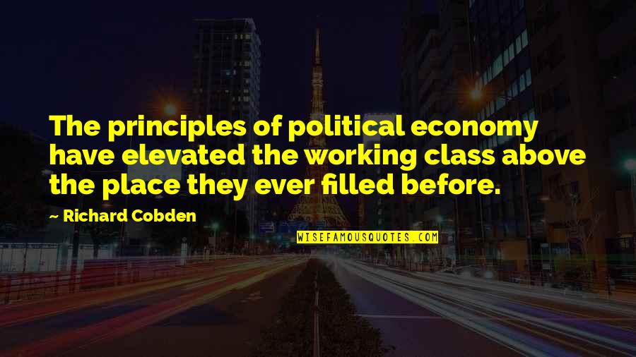 Claimsof Quotes By Richard Cobden: The principles of political economy have elevated the