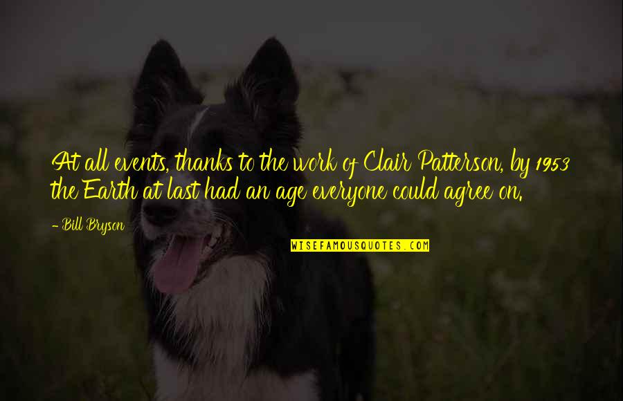 Clair Patterson Quotes By Bill Bryson: At all events, thanks to the work of