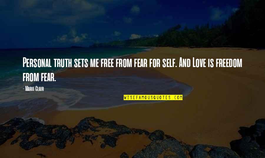 Clair Quotes By Marie Clair: Personal truth sets me free from fear for