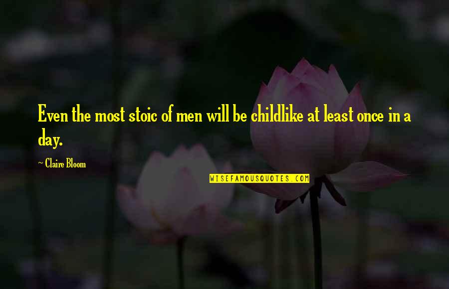 Claire At Quotes By Claire Bloom: Even the most stoic of men will be