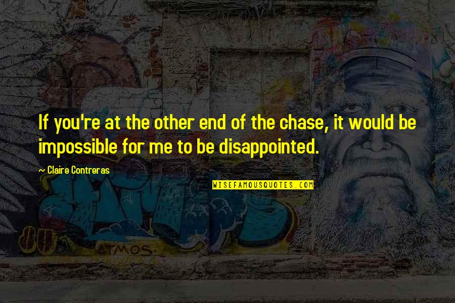 Claire At Quotes By Claire Contreras: If you're at the other end of the